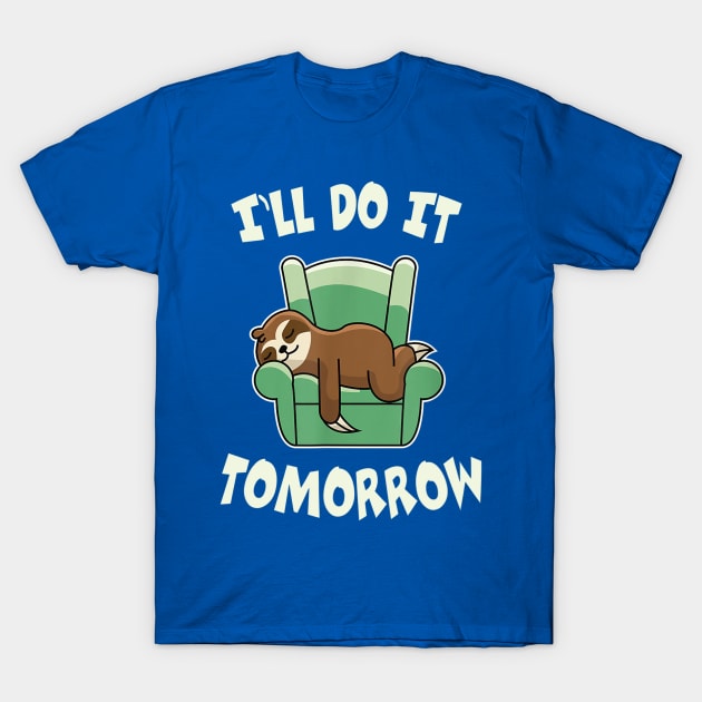 i will do it tomorrow sloth2 T-Shirt by MarlinsForemans